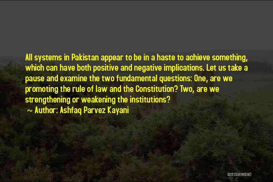 Ashfaq Parvez Kayani Quotes: All Systems In Pakistan Appear To Be In A Haste To Achieve Something, Which Can Have Both Positive And Negative