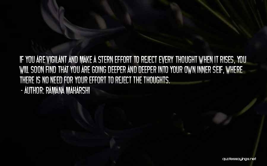 Ramana Maharshi Quotes: If You Are Vigilant And Make A Stern Effort To Reject Every Thought When It Rises, You Will Soon Find