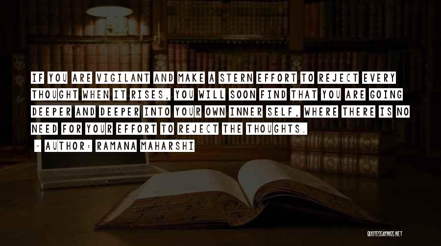 Ramana Maharshi Quotes: If You Are Vigilant And Make A Stern Effort To Reject Every Thought When It Rises, You Will Soon Find