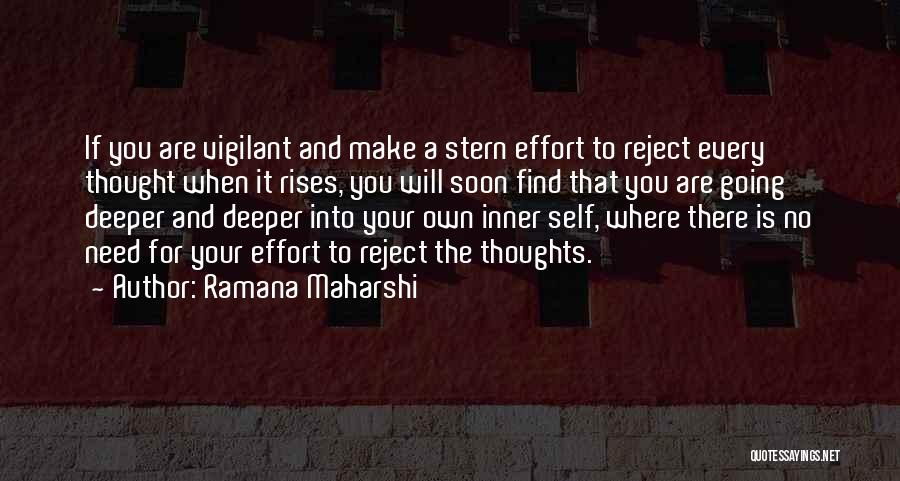 Ramana Maharshi Quotes: If You Are Vigilant And Make A Stern Effort To Reject Every Thought When It Rises, You Will Soon Find