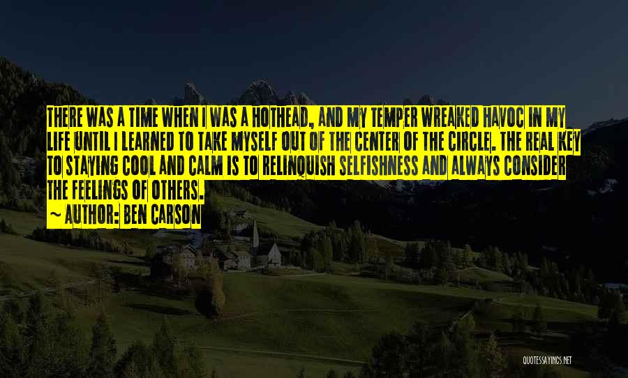 Ben Carson Quotes: There Was A Time When I Was A Hothead, And My Temper Wreaked Havoc In My Life Until I Learned