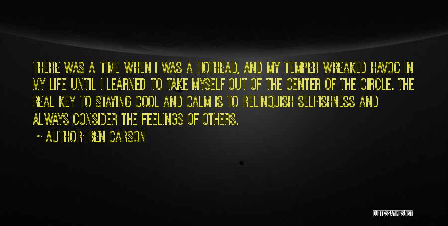 Ben Carson Quotes: There Was A Time When I Was A Hothead, And My Temper Wreaked Havoc In My Life Until I Learned