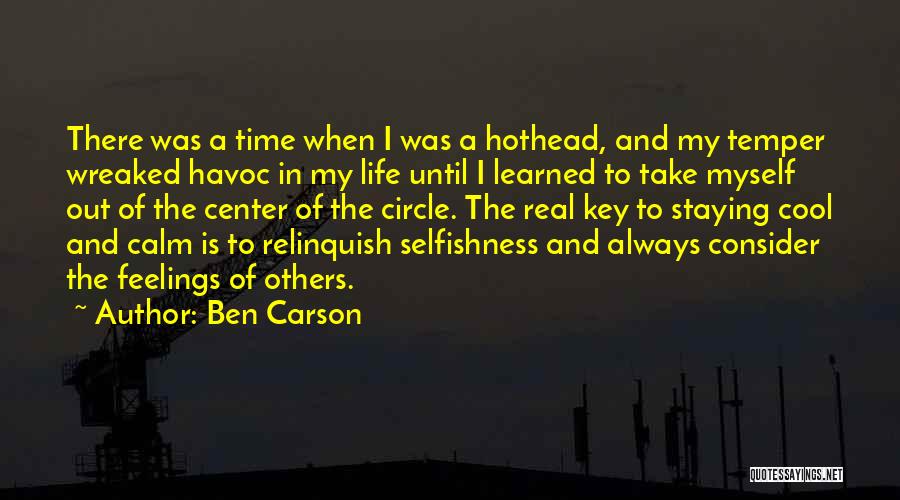 Ben Carson Quotes: There Was A Time When I Was A Hothead, And My Temper Wreaked Havoc In My Life Until I Learned