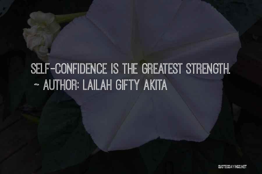 Lailah Gifty Akita Quotes: Self-confidence Is The Greatest Strength.