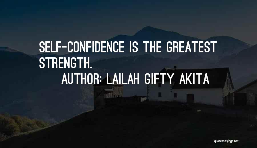 Lailah Gifty Akita Quotes: Self-confidence Is The Greatest Strength.