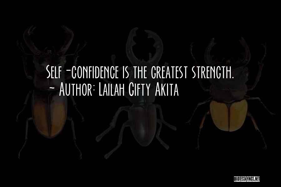 Lailah Gifty Akita Quotes: Self-confidence Is The Greatest Strength.