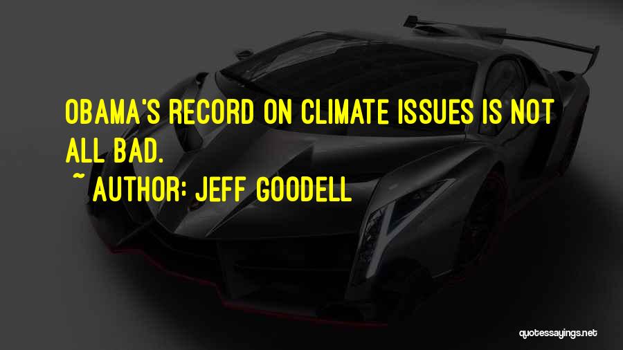 Jeff Goodell Quotes: Obama's Record On Climate Issues Is Not All Bad.