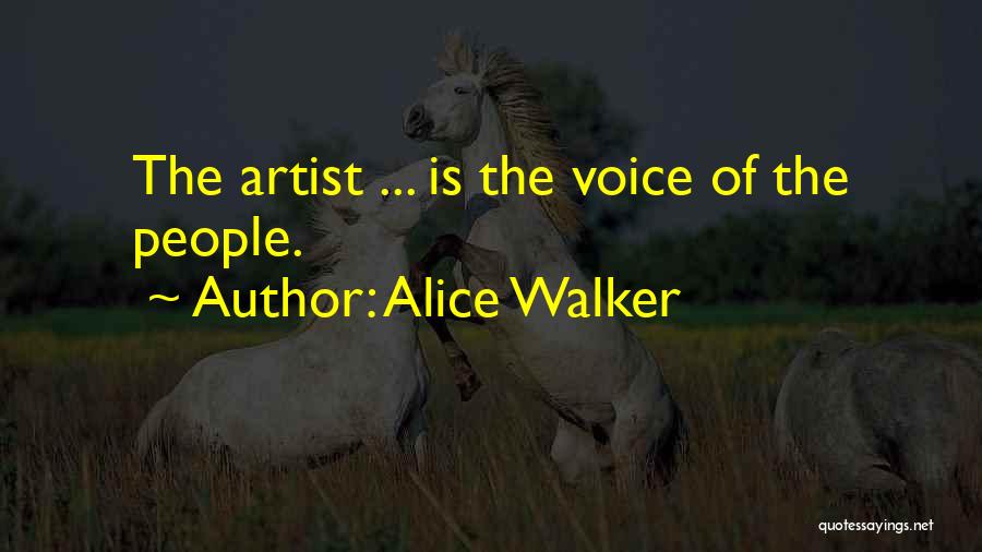 Alice Walker Quotes: The Artist ... Is The Voice Of The People.