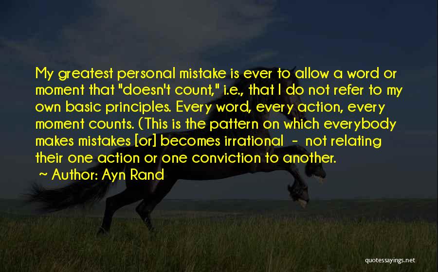 Ayn Rand Quotes: My Greatest Personal Mistake Is Ever To Allow A Word Or Moment That Doesn't Count, I.e., That I Do Not