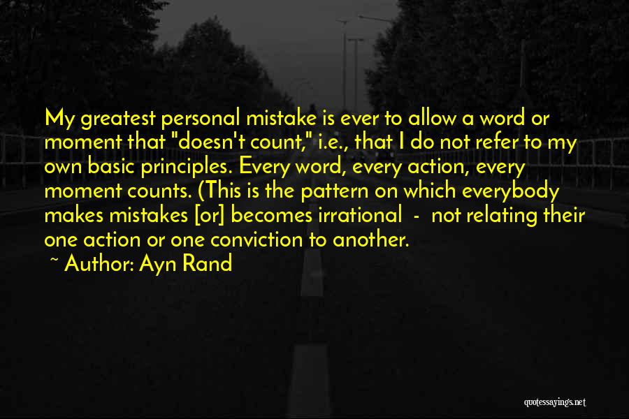 Ayn Rand Quotes: My Greatest Personal Mistake Is Ever To Allow A Word Or Moment That Doesn't Count, I.e., That I Do Not