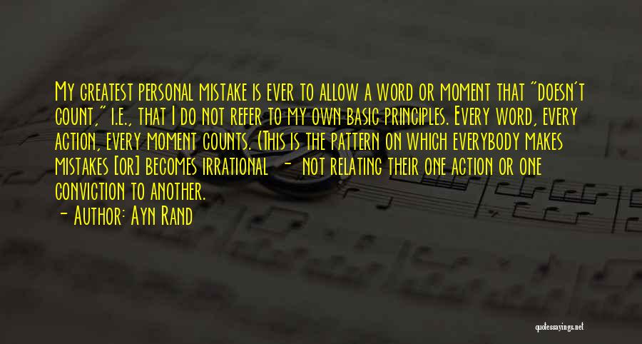 Ayn Rand Quotes: My Greatest Personal Mistake Is Ever To Allow A Word Or Moment That Doesn't Count, I.e., That I Do Not