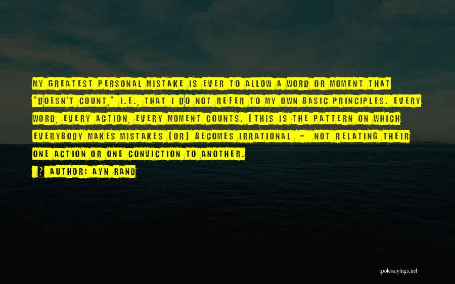 Ayn Rand Quotes: My Greatest Personal Mistake Is Ever To Allow A Word Or Moment That Doesn't Count, I.e., That I Do Not
