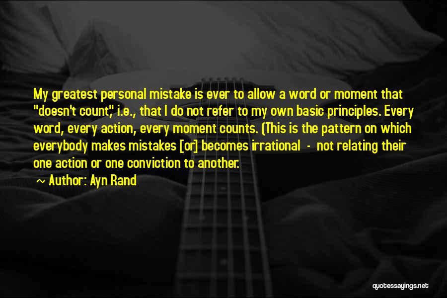 Ayn Rand Quotes: My Greatest Personal Mistake Is Ever To Allow A Word Or Moment That Doesn't Count, I.e., That I Do Not