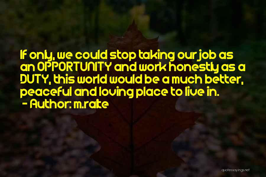 M.ralte Quotes: If Only, We Could Stop Taking Our Job As An Opportunity And Work Honestly As A Duty, This World Would