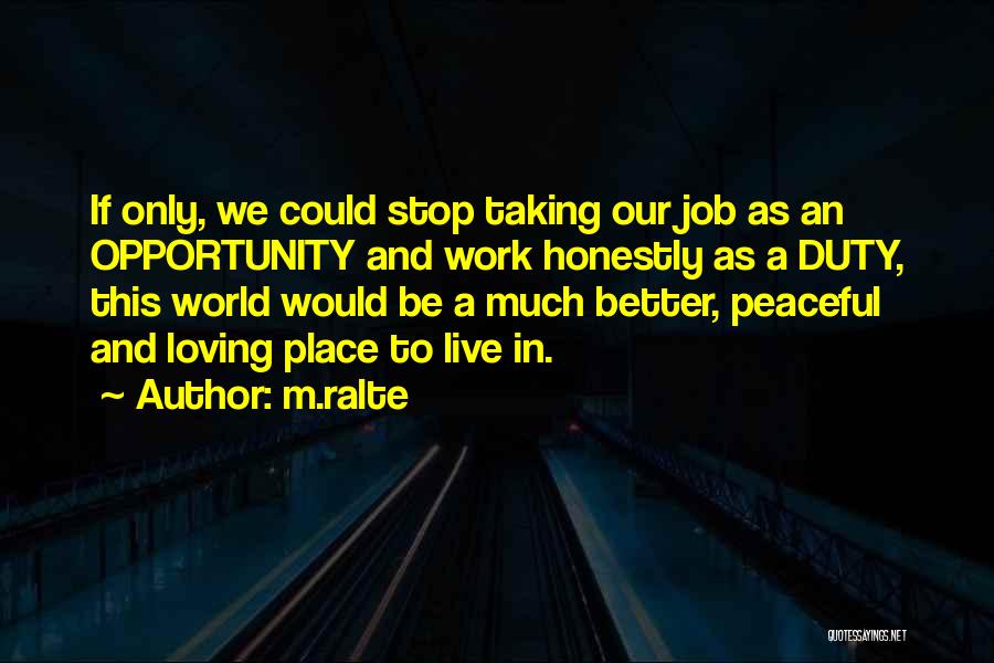 M.ralte Quotes: If Only, We Could Stop Taking Our Job As An Opportunity And Work Honestly As A Duty, This World Would