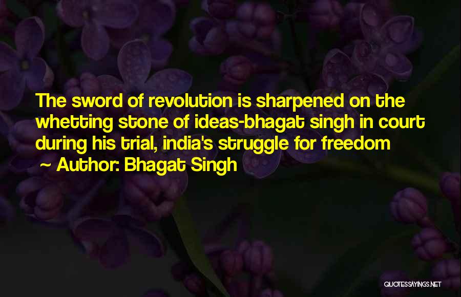 Bhagat Singh Quotes: The Sword Of Revolution Is Sharpened On The Whetting Stone Of Ideas-bhagat Singh In Court During His Trial, India's Struggle