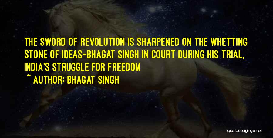 Bhagat Singh Quotes: The Sword Of Revolution Is Sharpened On The Whetting Stone Of Ideas-bhagat Singh In Court During His Trial, India's Struggle