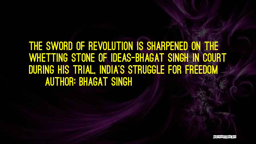 Bhagat Singh Quotes: The Sword Of Revolution Is Sharpened On The Whetting Stone Of Ideas-bhagat Singh In Court During His Trial, India's Struggle