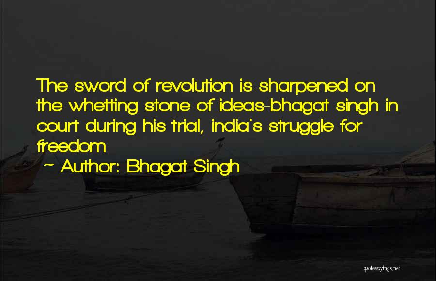 Bhagat Singh Quotes: The Sword Of Revolution Is Sharpened On The Whetting Stone Of Ideas-bhagat Singh In Court During His Trial, India's Struggle