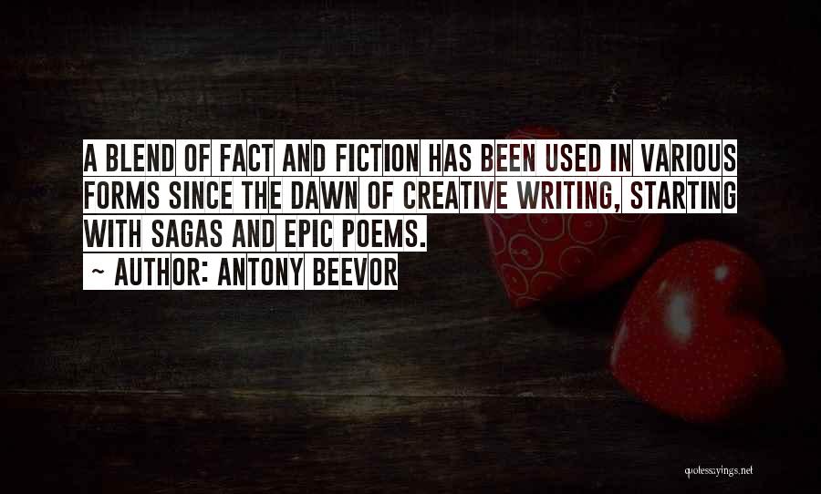 Antony Beevor Quotes: A Blend Of Fact And Fiction Has Been Used In Various Forms Since The Dawn Of Creative Writing, Starting With