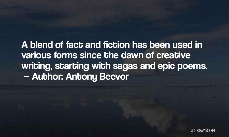 Antony Beevor Quotes: A Blend Of Fact And Fiction Has Been Used In Various Forms Since The Dawn Of Creative Writing, Starting With