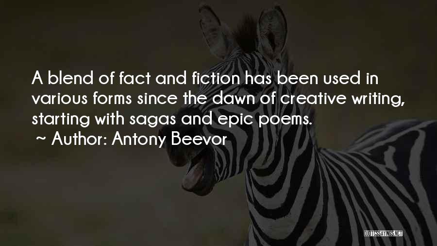 Antony Beevor Quotes: A Blend Of Fact And Fiction Has Been Used In Various Forms Since The Dawn Of Creative Writing, Starting With