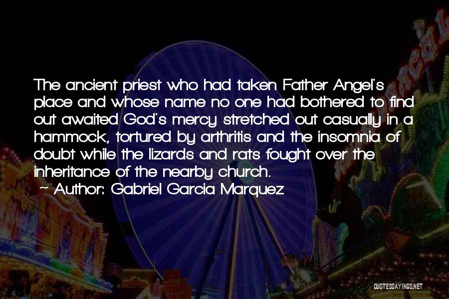 Gabriel Garcia Marquez Quotes: The Ancient Priest Who Had Taken Father Angel's Place And Whose Name No One Had Bothered To Find Out Awaited