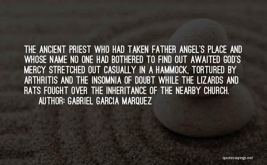 Gabriel Garcia Marquez Quotes: The Ancient Priest Who Had Taken Father Angel's Place And Whose Name No One Had Bothered To Find Out Awaited