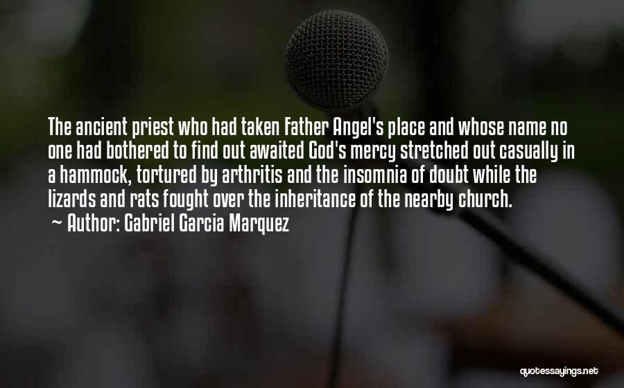 Gabriel Garcia Marquez Quotes: The Ancient Priest Who Had Taken Father Angel's Place And Whose Name No One Had Bothered To Find Out Awaited