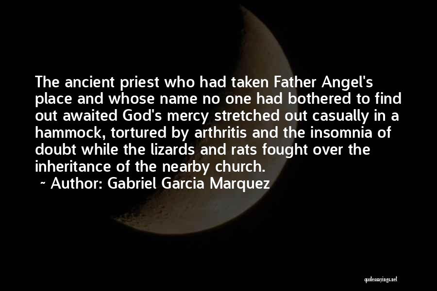 Gabriel Garcia Marquez Quotes: The Ancient Priest Who Had Taken Father Angel's Place And Whose Name No One Had Bothered To Find Out Awaited