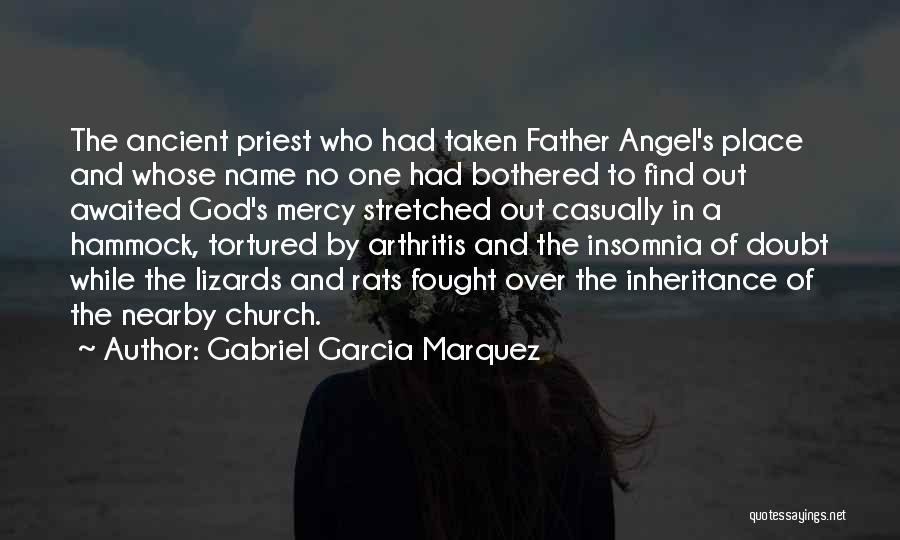 Gabriel Garcia Marquez Quotes: The Ancient Priest Who Had Taken Father Angel's Place And Whose Name No One Had Bothered To Find Out Awaited