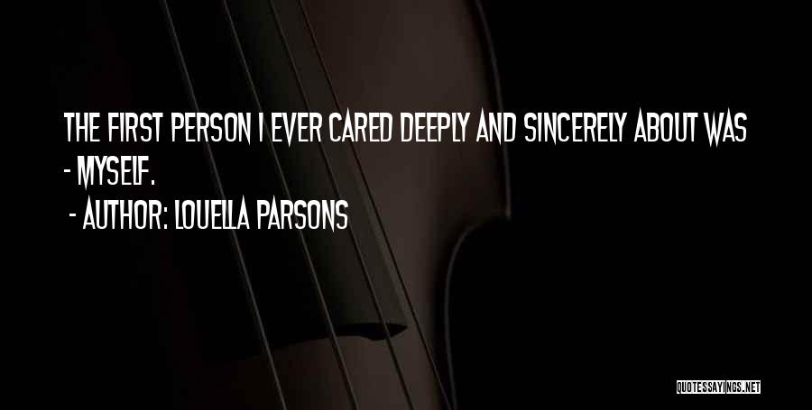 Louella Parsons Quotes: The First Person I Ever Cared Deeply And Sincerely About Was - Myself.