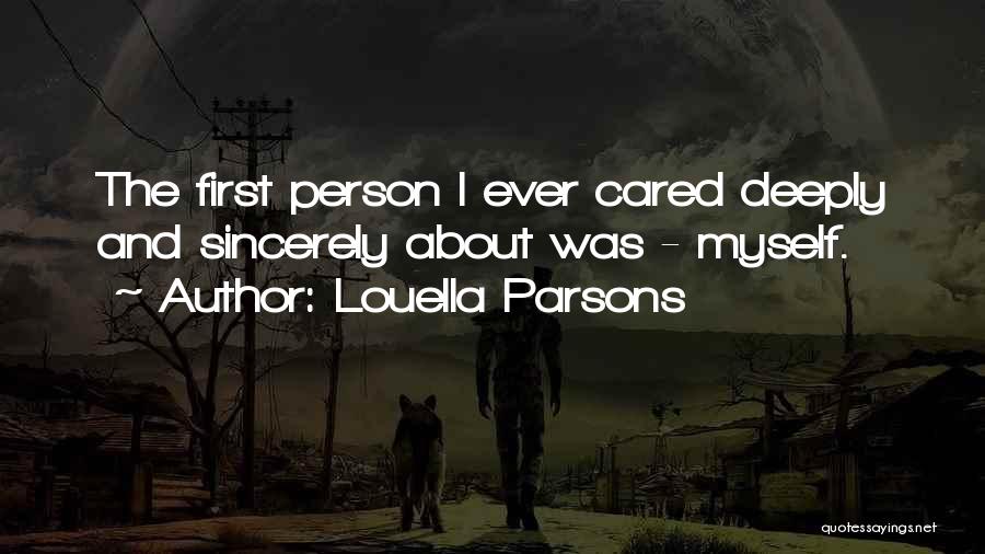 Louella Parsons Quotes: The First Person I Ever Cared Deeply And Sincerely About Was - Myself.