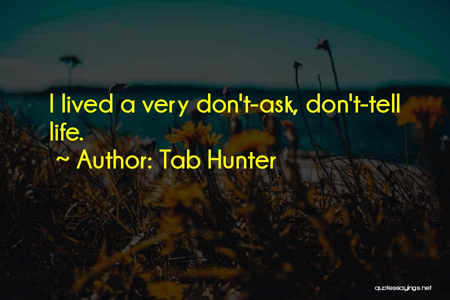 Tab Hunter Quotes: I Lived A Very Don't-ask, Don't-tell Life.