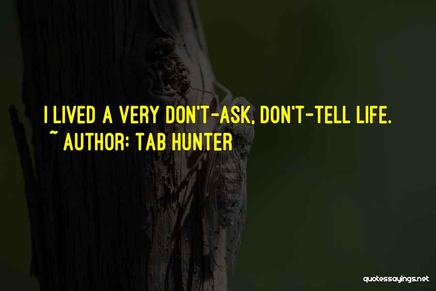 Tab Hunter Quotes: I Lived A Very Don't-ask, Don't-tell Life.