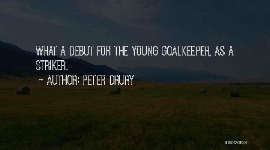 Peter Drury Quotes: What A Debut For The Young Goalkeeper, As A Striker.