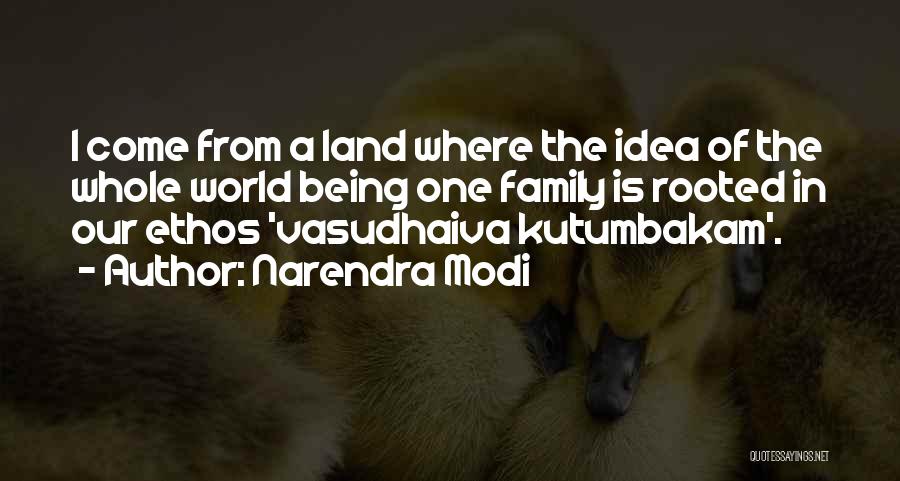 Narendra Modi Quotes: I Come From A Land Where The Idea Of The Whole World Being One Family Is Rooted In Our Ethos