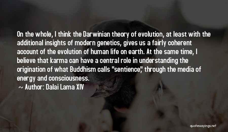 Dalai Lama XIV Quotes: On The Whole, I Think The Darwinian Theory Of Evolution, At Least With The Additional Insights Of Modern Genetics, Gives