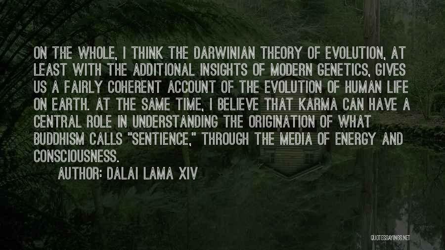 Dalai Lama XIV Quotes: On The Whole, I Think The Darwinian Theory Of Evolution, At Least With The Additional Insights Of Modern Genetics, Gives