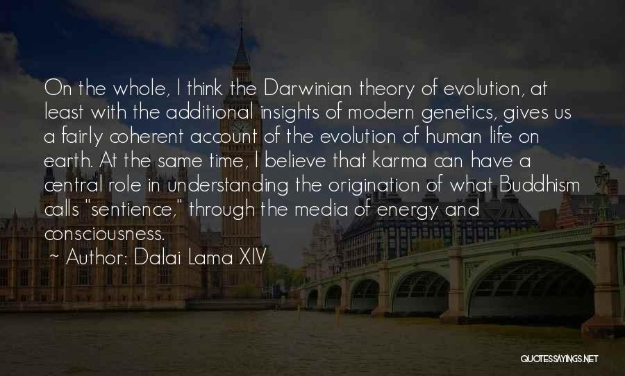 Dalai Lama XIV Quotes: On The Whole, I Think The Darwinian Theory Of Evolution, At Least With The Additional Insights Of Modern Genetics, Gives