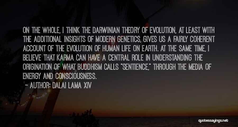 Dalai Lama XIV Quotes: On The Whole, I Think The Darwinian Theory Of Evolution, At Least With The Additional Insights Of Modern Genetics, Gives