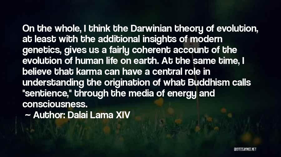 Dalai Lama XIV Quotes: On The Whole, I Think The Darwinian Theory Of Evolution, At Least With The Additional Insights Of Modern Genetics, Gives