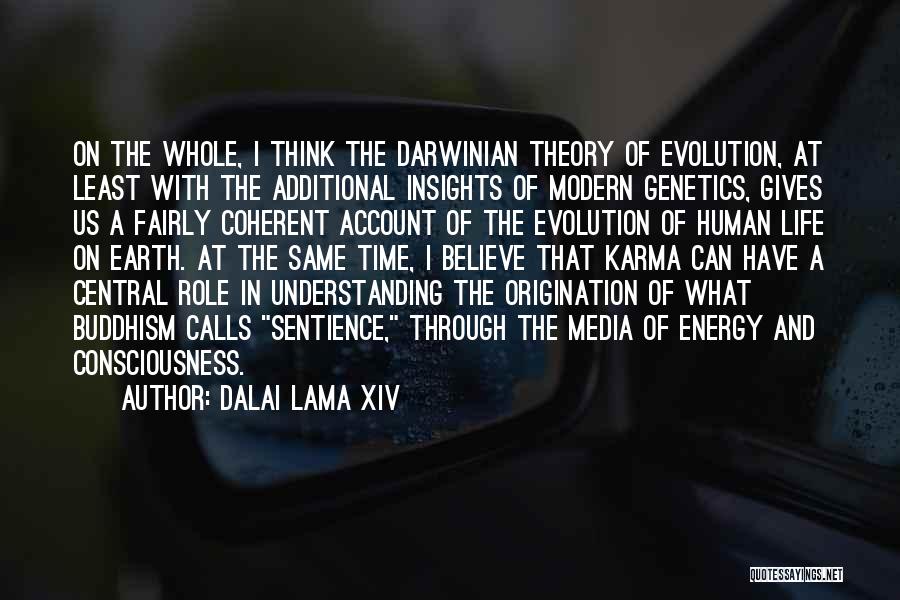 Dalai Lama XIV Quotes: On The Whole, I Think The Darwinian Theory Of Evolution, At Least With The Additional Insights Of Modern Genetics, Gives