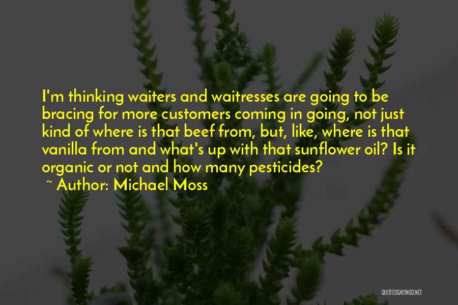 Michael Moss Quotes: I'm Thinking Waiters And Waitresses Are Going To Be Bracing For More Customers Coming In Going, Not Just Kind Of