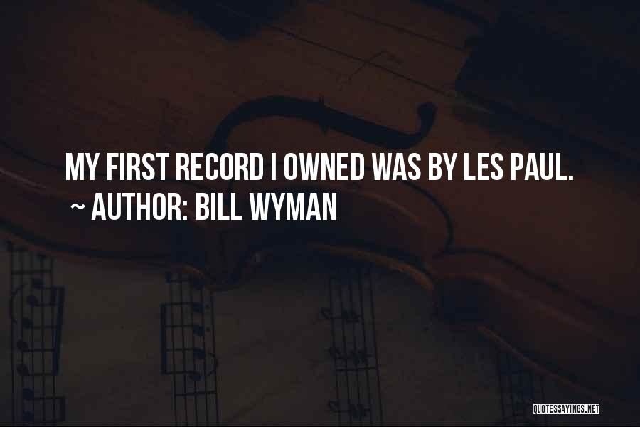 Bill Wyman Quotes: My First Record I Owned Was By Les Paul.