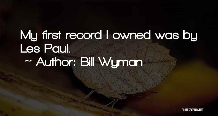 Bill Wyman Quotes: My First Record I Owned Was By Les Paul.