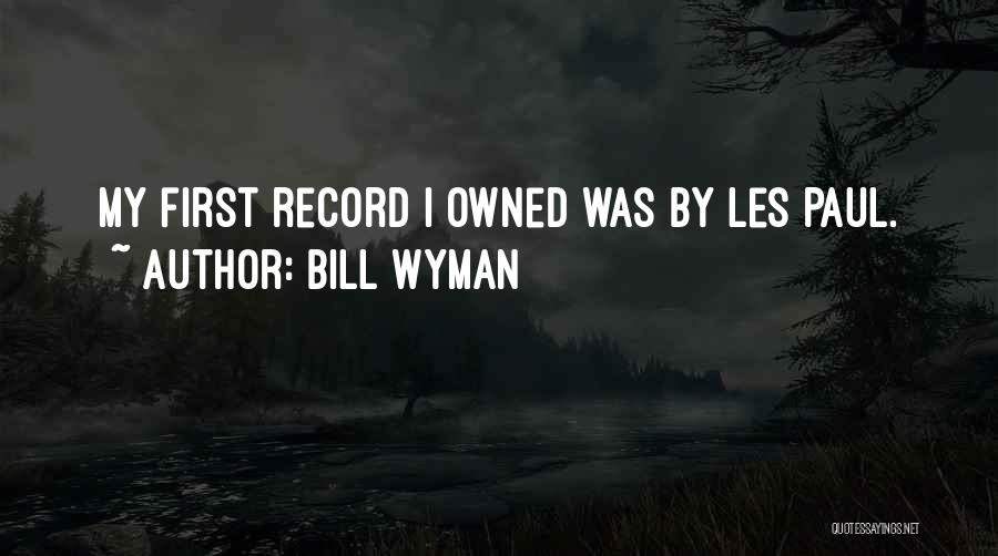 Bill Wyman Quotes: My First Record I Owned Was By Les Paul.