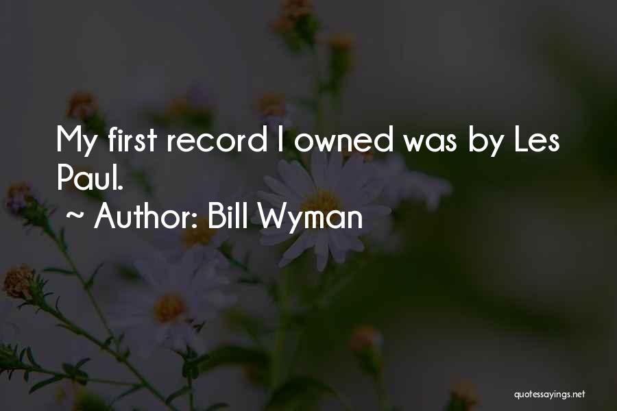 Bill Wyman Quotes: My First Record I Owned Was By Les Paul.