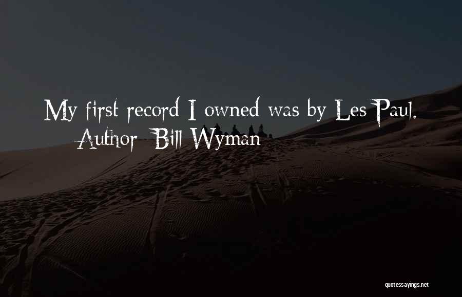 Bill Wyman Quotes: My First Record I Owned Was By Les Paul.