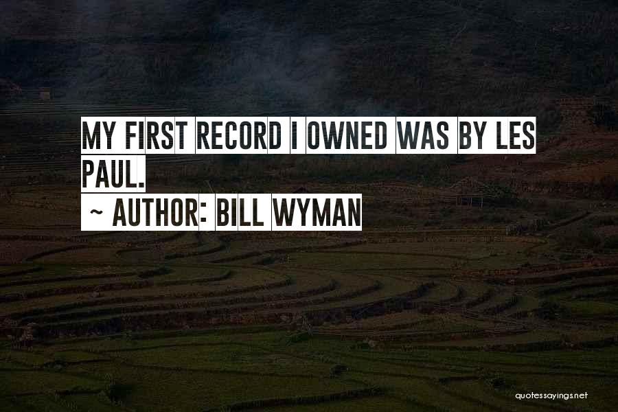 Bill Wyman Quotes: My First Record I Owned Was By Les Paul.